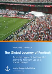 Cover von The Global Journey of Football: From the origins of the beautiful game to its recent use as a social catalyst