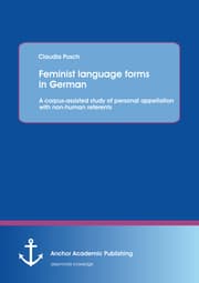 Cover von Feminist language forms in German: A corpus-assisted study of personal appellation with non-human referents