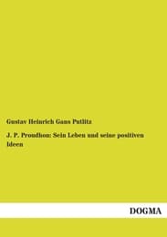 Cover von J.P.Proudhon: Sein Leben und seine positiven Ideen