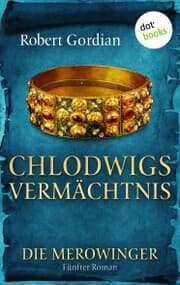 Cover von DIE MEROWINGER - Fünfter Roman: Chlodwigs Vermächtnis