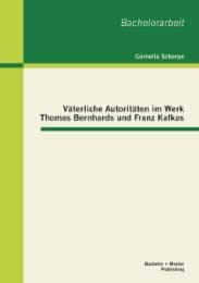 Cover von Väterliche Autoritäten im Werk Thomas Bernhards und Franz Kafkas
