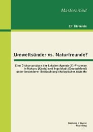 Cover von Umweltsünder vs.Naturfreunde? Eine Diskursanalyse der Lokalen Agenda-21-Prozesse in Nakuru (Kenia) und Ingolstadt (Deutschland) unter besonderer Beobachtung ökologischer Aspekte