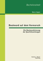 Cover von Boulevard auf dem Vormarsch: Die Boulevardisierung der Qualitätszeitungen
