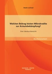 Cover von Welchen Beitrag leisten Mikrokredite zur Armutsbekämpfung? Eine Literaturübersicht