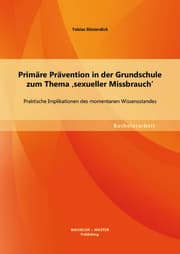 Cover von Primäre Prävention in der Grundschule zum Thema ¿sexueller Missbrauch': Praktische Implikationen des momentanen Wissensstandes