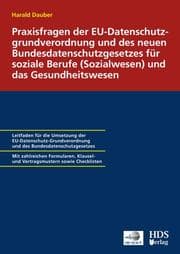 Cover von Praxisfragen der EU-Datenschutzgrundverordnung und des neuen Bundesdatenschutzgesetzes für soziale Berufe (Sozialwesen) und das Gesundheitswesen