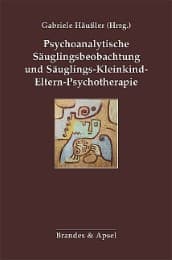 Cover von Psychoanalytische Säuglingsbeobachtung und Säuglings-Kleinkind-Eltern-Psychotherapie