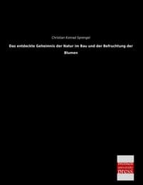 Cover von Das entdeckte Geheimnis der Natur im Bau und der Befruchtung der Blumen