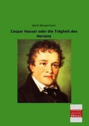 Cover von Caspar Hauser oder die Trägheit des Herzens