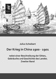 Cover von Der Krieg in China 1900 - 1901 nebst einer Beschreibung der Sitten, Gebräuche und Geschichte des Landes