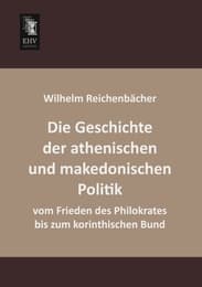 Cover von Die Geschichte der athenischen und makedonischen Politik vom Frieden des Philokrates bis zum korinthischen Bund