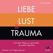 Cover von Liebe, Lust & Trauma