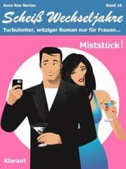 Cover von Miststück! Scheiß Wechseljahre, Band 10. Turbulenter, witziger Liebesroman nur für Frauen...