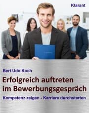 Cover von Erfolgreich auftreten im Bewerbungsgespräch. Kompetenz zeigen - Karriere durchstarten