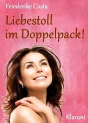 Cover von Liebestoll im Doppelpack! Turbulenter, witziger Liebesroman - Liebe, Lust und Leidenschaft...
