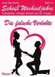 Cover von Die falsche Verlobte! Scheiß Wechseljahre, Band 14. Turbulenter, witziger Liebesroman nur für Frauen...