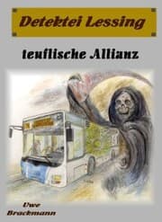 Cover von Teuflische Allianz. Detektei Lessing Kriminalserie, Band 23. Spannender Detektiv und Kriminalroman über Verbrechen, Mord, Intrigen und Verrat.