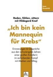 Cover von 'Ich bin kein Mannequin für Krebs' Reden, fühlen, zittern mit Hildegard Knef