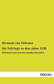 Cover von Die Tell-Sage zu dem Jahre 1230