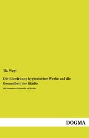 Cover von Die Einwirkung hygienischer Werke auf die Gesundheit der Städte