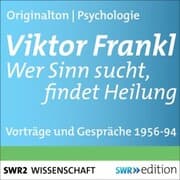Cover von Viktor Frankl - Wer Sinn sucht, findet Heilung