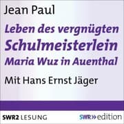 Cover von Leben des vergnügten Schulmeisterlein Maria Wuz in Auenthal