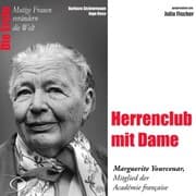 Cover von Die Erste - Herrenclub mit Dame (Marguerite Yourcenar, Mitglied der Académie francaise)