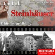 Cover von Truecrime - Fehlende Ausbildung (Der Fall Steinhäuser)