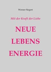 Cover von Mit der Kraft der Liebe - NEUE LEBENSENERGIE