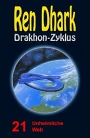 Cover von Ren Dhark Drakhon-Zyklus 21: Unheimliche Welt