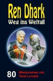 Cover von Ren Dhark - Weg ins Weltall 80: Wiedersehen mit Taret Londok