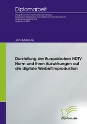 Cover von Darstellung der Europäischen HDTV-Norm und ihren Auswirkungen auf die digitale Werbefilmproduktion