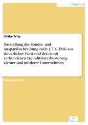 Cover von Darstellung der Sonder- und Ansparabschreibung nach § 7 G EStG aus steuerlicher Sicht und der damit verbundenen Liquiditätsverbesserung kleiner und mittlerer Unternehmen