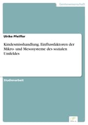 Cover von Kindesmisshandlung. Einflussfaktoren der Mikro- und Mesosysteme des sozialen Umfeldes