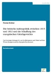 Cover von Die britische Außenpolitik zwischen 1815 und 1832 und die Schaffung des europäischen Gleichgewichts
