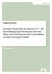 Cover von Bewegte Pausen für die Klassen 5-7 - die Entwicklung eines Konzeptes als erste Phase auf dem Weg unseres Gymnasiums zu einer bewegten Schule