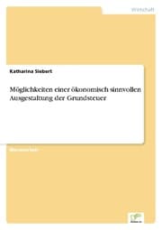 Cover von Möglichkeiten einer ökonomisch sinnvollen Ausgestaltung der Grundsteuer