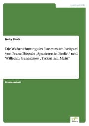 Cover von Die Wahrnehmung des Flaneurs am Beispiel von Franz Hessels Spazieren in Berlin und Wilhelm Genazinos Tarzan am Main