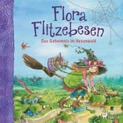 Cover von Flora Flitzebesen. Das Geheimnis im Hexenwald