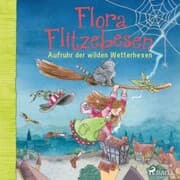 Cover von Flora Flitzebesen. Aufruhr der wilden Wetterhexen