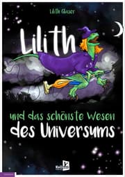 Cover von Lilith und das schönste Wesen des Universums