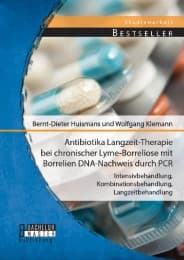Cover von Antibiotika Langzeit-Therapie bei chronischer Lyme-Borreliose mit Borrelien DNA-Nachweis durch PCR: Intensivbehandlung, Kombinationsbehandlung, Langzeitbehandlung