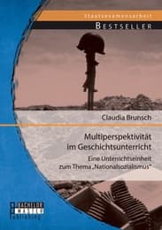 Cover von Multiperspektivität im Geschichtsunterricht: Eine Unterrichtseinheit zum Thema 'Nationalsozialismus'
