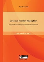 Cover von Lernen an fremden Biographien: Franz von Assisi im Religionsunterricht der Grundschule
