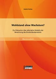 Cover von Wohlstand ohne Wachstum? Zur Diskussion über alternative Modelle der Berechnung des Bruttoinlandprodukts