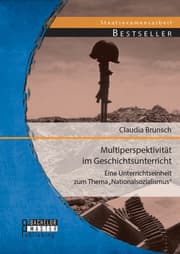 Cover von Multiperspektivität im Geschichtsunterricht: Eine Unterrichtseinheit zum Thema 'Nationalsozialismus'