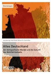 Cover von Altes Deutschland. Der demografische Wandel und die Zukunft des Wohlfahrtsstaats