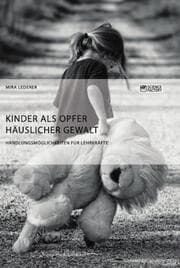 Cover von Kinder als Opfer häuslicher Gewalt. Handlungsmöglichkeiten für Lehrkräfte