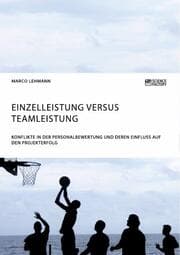 Cover von Einzelleistung versus Teamleistung. Konflikte in der Personalbewertung und deren Einfluss auf den Projekterfolg