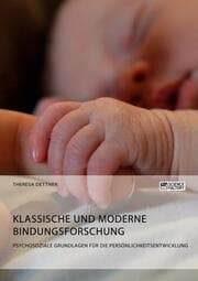 Cover von Klassische und moderne Bindungsforschung. Psychosoziale Grundlagen für die Persönlichkeitsentwicklung